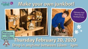 Make your own junkbot @ Fordhall Organic Farm | Tern Hill | England | United Kingdom